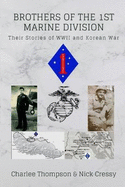 Brothers of the 1st Marine Division: Their Stories of WWII and Korean War