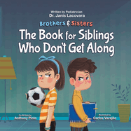 Brothers & Sisters: The Book for Siblings Who Don't Get Along