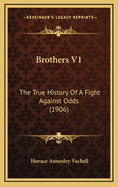 Brothers V1: The True History of a Fight Against Odds (1906)