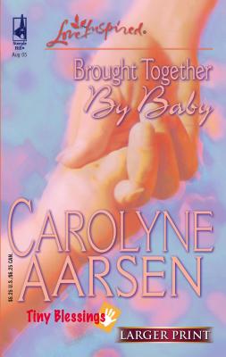 Brought Together by Baby - Aarsen, Carolyne