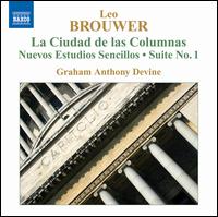 Brouwer: La Ciudad de las Columnas; Nuevos Estudios Sencillos; Suite No. 1 - Graham Anthony Devine (guitar)