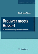 Brouwer Meets Husserl: On the Phenomenology of Choice Sequences
