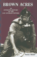 Brown Acres: An Intimate History of the Los Angeles Sewers