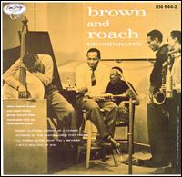 Brown and Roach Incorporated - Clifford Brown/Max Roach Quintet