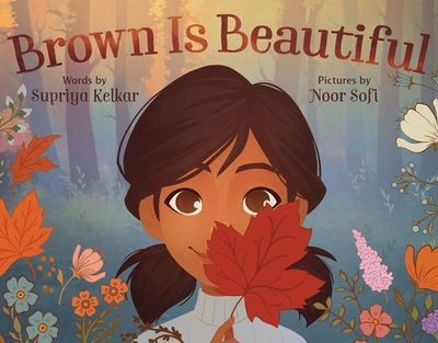 Brown Is Beautiful: A Poem of Self-Love - Kelkar, Supriya