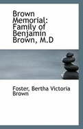 Brown Memorial: Family of Benjamin Brown, M.D