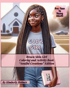 Brown Skin Girl - Coloring and Activity Book - Soulful Creations Edition: Christian Coloring & Activity Book for Black Teens & Young Adult Women