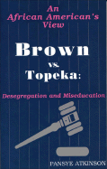 Brown vs. Topeka: Desegregation and Miseducation: An African American's View