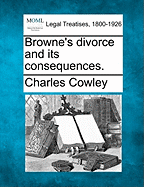 Browne's Divorce and Its Consequences.