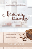 Brownie Crumbs and Other Life Morsels