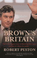 Brown's Britain: How Gordon Runs the Show - Peston, Robert