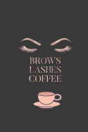 Brows, Lashes, Coffee: Lined Journal for Women and Beauty Professionals/ Esthetician Notebook/ Makeup Artist Notebook/ Coffee Journal, 6x9, 100 Pages