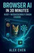 Browser AI in 30 Minutes: Rust + WebAssembly Crash Course