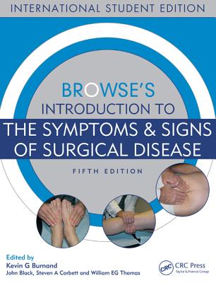 Browse's Introduction to the Symptoms & Signs of Surgical Disease - Burnand, Kevin G. (Editor), and Black, John (Editor), and Corbett, Steven A. (Editor)