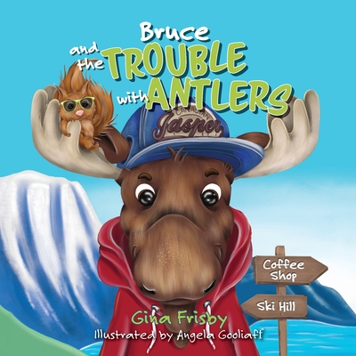 Bruce and the Trouble with Antlers - Frisby, Gina