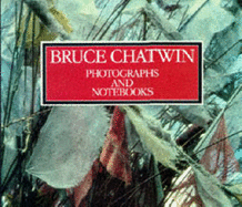 Bruce Chatwin : photographs and notebooks - Chatwin, Bruce, and Wyndham, Francis, and King, David