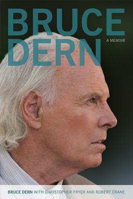 Bruce Dern: A Memoir - Dern, Bruce, and Fryer, Christopher, and Crane, Robert, Jr.