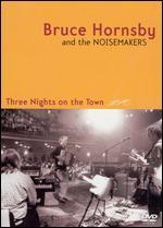 Bruce Hornsby and the Noisemakers: Three Nights on the Town