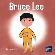 Bruce Lee: A Kid's Book About Pursuing Your Passions