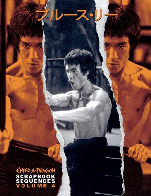 Bruce Lee ETD Scrapbook sequences Vol 4 - Baker, Ricky (Compiled by), and Hollingsworth, Timothy