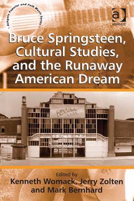 Bruce Springsteen, Cultural Studies and the Runaway American Dream - Womack, Kenneth, Professor