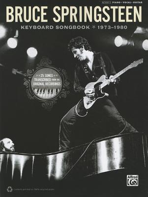 Bruce Springsteen -- Keyboard Songbook 1973-1980: Piano/Vocal/Guitar - Springsteen, Bruce