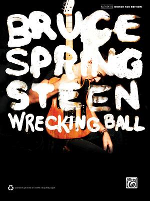 Bruce Springsteen -- Wrecking Ball: Authentic Guitar Tab - Springsteen, Bruce