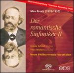 Bruch: Der romantische Sinfoniker, Vol. 2