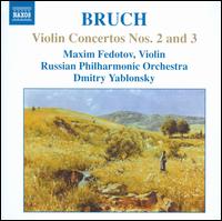 Bruch: Violin Concertos Nos. 2 and 3 - Maxim Fedotov (violin); Russian Philharmonic Orchestra; Dmitry Yablonsky (conductor)
