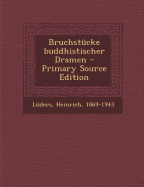 Bruchstucke Buddhistischer Dramen - Luders, Heinrich