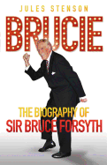 Brucie the Biography of Sir Bruce Forsyth