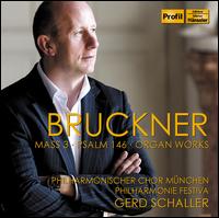 Bruckner: Mass 3; Psalm 146; Organ Works - Ania Vegry (soprano); Bernhard Heinrichs (oboe); Clemens Bieber (tenor); Florian Sonnleitner (violin);...