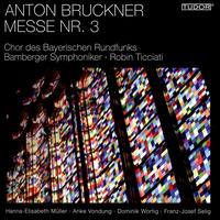Bruckner: Messe No. 3 - Anke Vondung (alto); Dominik Wortig (tenor); Elisabeth Mller (soprano); Franz-Josef Selig (bass);...