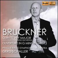 Bruckner: Quintet in F major; Ouverture in G minor - Prague Radio Symphony Orchestra; Gerd Schaller (conductor)