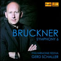 Bruckner: Symphony 6 - Philharmonie Festiva; Gerd Schaller (conductor)