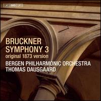 Bruckner: Symphony No. 3 - Original 1873 Version - Bergen Philharmonic Orchestra; Thomas Dausgaard (conductor)