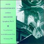 Bruckner: Symphony No. 8 - Berlin Philharmonic Orchestra; Hans Knappertsbusch (conductor)