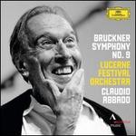Bruckner: Symphony No. 9 in D minor - Lucerne Festival Orchestra; Claudio Abbado (conductor)