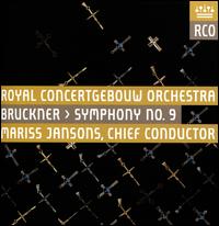 Bruckner: Symphony No. 9 - Royal Concertgebouw Orchestra; Mariss Jansons (conductor)