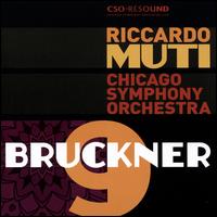 Bruckner: Symphony No. 9 - Chicago Symphony Orchestra; Riccardo Muti (conductor)