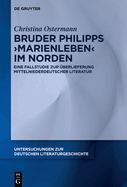 Bruder Philipps 'Marienleben' Im Norden: Eine Fallstudie Zur berlieferung Mittelniederdeutscher Literatur