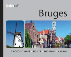 Bruges Inside Out Travel Guide: Pocket travel guide for Bruges including 2 pop-up maps