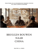 Bruggen Bouwen naar China: Politieke en Economische Perspectieven via Neo-Confucianisme
