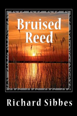Bruised Reed - Sibbes, Richard