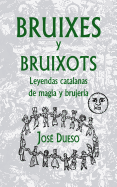 Bruixes y bruixots. Leyendas catalanas de magia y brujera