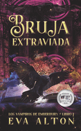 Bruja Extraviada: Una Novela Romntica de Vampiros y Brujas