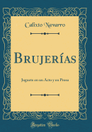 Brujer?as: Juguete En Un Acto y En Prosa (Classic Reprint)