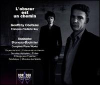 Bruneau-Boulmier: Complete Piano Works - L'Obscur est un Chemin - Franois-Frederic Guy (piano); Geoffroy Couteau (piano)