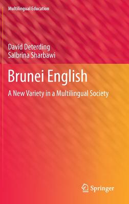 Brunei English: A New Variety in a Multilingual Society - Boyang, and Sharbawi, Salbrina