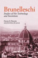 Brunelleschi: Studies of His Technology and Inventions